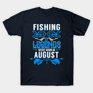 Fishing Legends Were Born In August T-Shirt